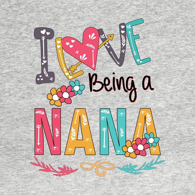 I Love Being A Nana by heryes store